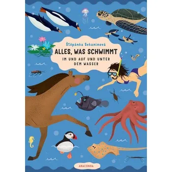 Příroda Alles, was schwimmt. Im und auf und unter dem Wasser - Sekaninová, Stepánka