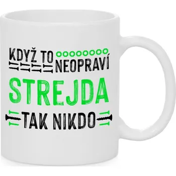 Hrnek - Když to neopraví strejda, tak nikdo Barva: Bílá