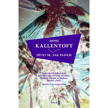 Dívej se, jak padám - Mons Kallentoft (2021, pevná)