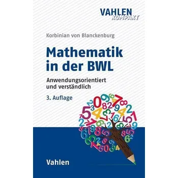Mathematik in der BWL - Blanckenburg, Korbinian von [DE] (2021, Měkká, Vahlen Franz GmbH)