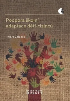 Podpora školní adaptace dětí-cizinců - Klára Záleská (2020, brožovaná)