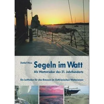 Segeln im Watt - Hinz, Detlef