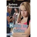 Holka na útěku - Robošová Barbora