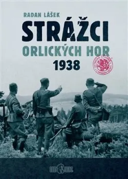 Strážci Orlických hor 1938 - Radan Lášek (2021, pevná)