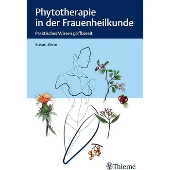 Phytotherapie in der Frauenheilkunde - Zeun, Susan