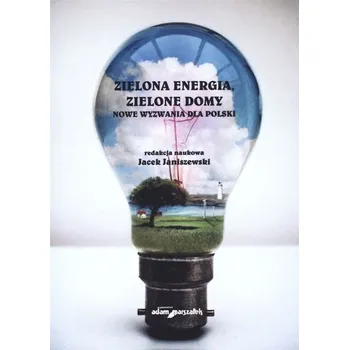Příroda Zielona energia, zielone domy. Nowe wyzwania - Jacek Janiszewski
