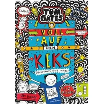 Tom Gates: Voll auf den Keks (Gekrümelt wird immer) - Pichon Liz