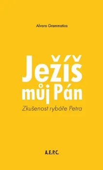 Ježíš můj Pán: Zkušenost rybáře Petra - Alvaro Grammatica (2021, brožovaná)