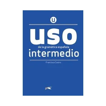 Španělský jazyk USO DE LA GRAMÁTICA INTERMEDIO NUEVA EDICIÓN - Francisca Castro Viudez
