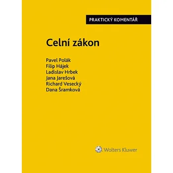Celní zákon - Filip Hájek, Ladislav Hrbek, Jana Jarešová, Pavel Polák, Dana Šramková, Richard Vesecký (E-Kniha)