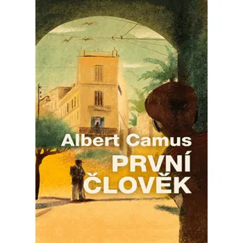 Beletrie pro dospělé První člověk - Albert Camus - 978-80-7335-695-8