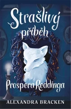 Strašlivý příběh Prospera Reddinga - Alexandra Bracken (2020, pevná)