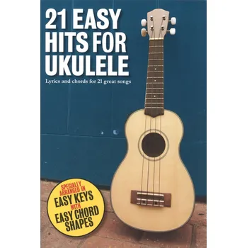 21 Easy Hits for Ukulele - WISE PUBLICATIONS