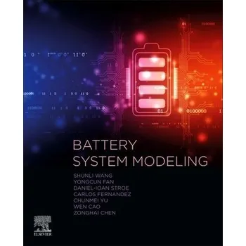 Cizojazyčná kniha Battery System Modeling - Wang, Shunli, PhD (Southwest University of Science and Technology, China) a Fernandez, Carlos (Associate Professor, Robert Gordon University, Scotland, United Kingdom) a Chunmei, Yu (School of Information Engineering, Southwest U