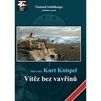 Šikovatel Kurt Knispel: Vítěz bez vavřínů - Vlastimil Schildberger a kol. (2020, pevná)