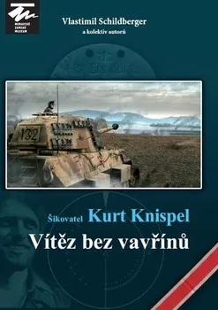 Šikovatel Kurt Knispel: Vítěz bez vavřínů - Vlastimil Schildberger a kol. (2020, pevná) 