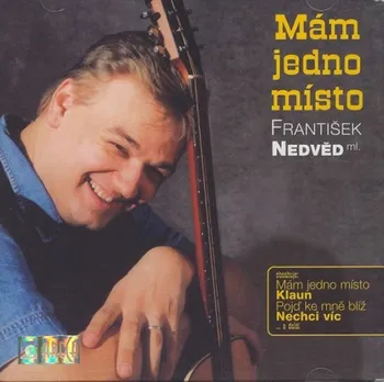 Česká hudba Mám jedno místo - František Nedvěd ml. [CD]