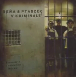 Beňa & Ptaszek v kriminále - Matěj Ptaszek, Luboš Beňa [CD]