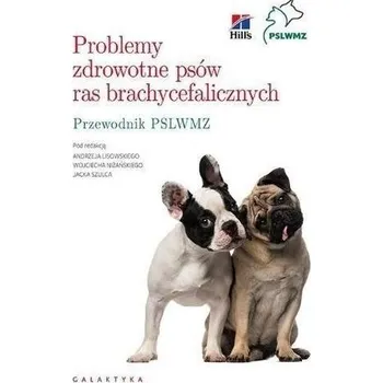 Problemy zdrowotne psów ras brachycefalicznych - Lisowski Andrzej