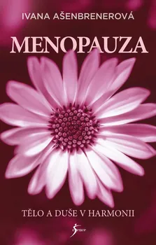Kniha Menopauza: Tělo a duše v harmonii - Ivana Ašenbrenerová (2020) [E-kniha]
