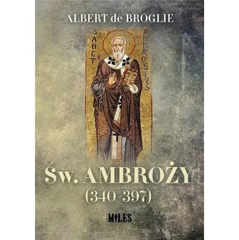 Św. Ambroży (340-397) - Broglie, Prince Louis Albert de