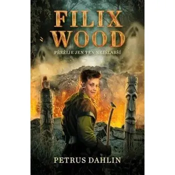 Filix Wood: Přežije ten nejslabší -…