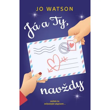 Já a Ty, navždy: Začalo to milostným dopisem... - Jo Watson (2021, pevná)