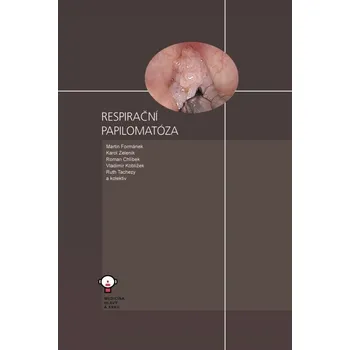 Respirační papilomatóza - Roman Chlíbek, Martin Formánek, Karol Zeleník, Vladimír Koblížek, Ruth Tachezy