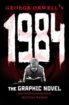 Komiks pro dospělé George Orwell's 1984: The Graphic Novel - Matyas Namai [EN] (2021, lepená)