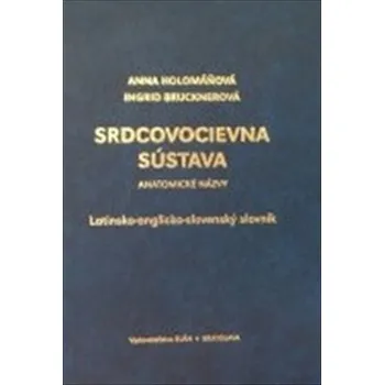 Srdcovocievna sústava - Holomáňová, Anna; Brucknerová, Ingrid