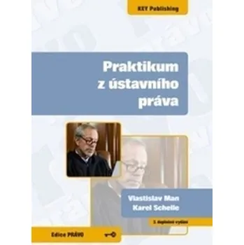 Praktikum z ústavního práva - Man, Vlastislav; Schelle, Karel