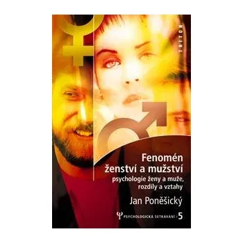 Fenomén ženství a mužství (rozdíly a vztahy) - Jan Poněšický