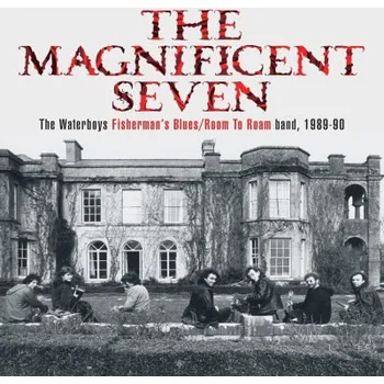 Zahraniční hudba Waterboys - Magnificent Seven - The Waterboys Fisherman's Blues/Room To Roam band, 1989-90 (6CDD, 5060516097623)