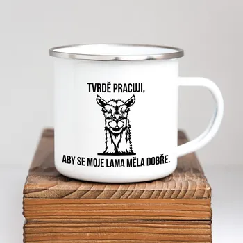 Domovi Bílý plecháček s nápisem Tvrdě pracuji, aby se moje lama měla dobře 360ml