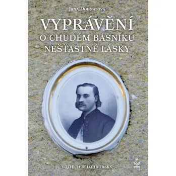 Kniha Vyprávění o chudém básníku nešťastné lásky - Jana Dohnalová, Iva Dohnalová (E-Kniha)