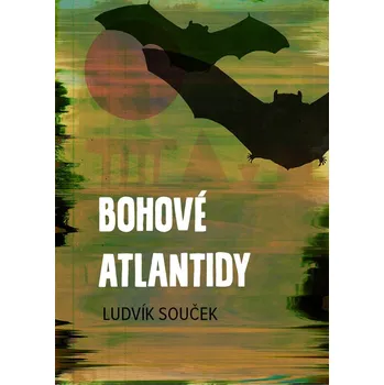 Bohové Atlantidy - Ludvík Souček (E-Kniha)