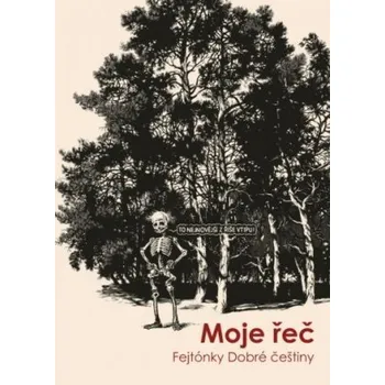 Kniha Moje řeč (Fejetóny dobré češtiny) - Kolektiv autorů (E-Kniha)