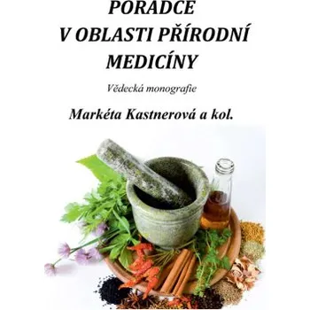 Poradce v oblasti přírodní medicíny - Kastnerová Markéta a kol