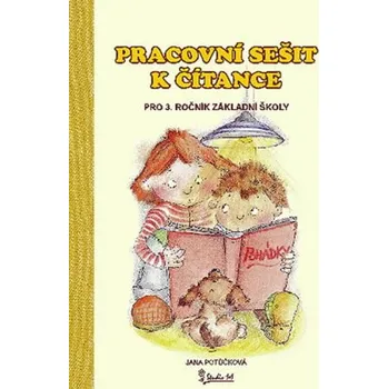 Český jazyk Pracovní sešit k čítance pro 3. ročník základní školy - Jana Potůčková