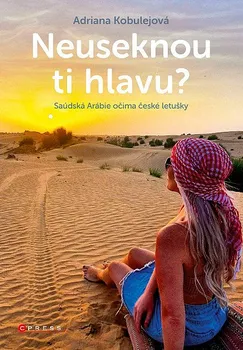 Kniha Neuseknou ti hlavu? Saúdská Arábie očima české letušky - Adriana Kobulejová (2021) [E-kniha]