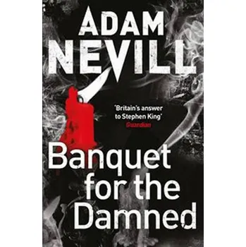 Beletrie pro dospělé Banquet for the Damned - Adam Nevill