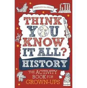 Think You Know It All? History - MacArdle, Meredith