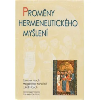 Proměny hermeneutického myšlení - Jaroslav Hroch a kol.