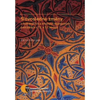 Kniha Slovosledné změny v bulharských a srbských evangelních památkách z 12. a 13. sto - Elena Krejčová (E-Kniha)