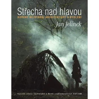 Umění Střecha nad hlavou - Jan Jelínek