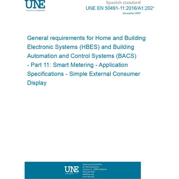 UNE EN 50491-11:2016/A1:2021 General requirements for Home and Building Electronic Systems (HBES) and Building Automation and Control Systems (BACS) - Part 11: Smart Metering - Application Specifications - Simple External Consumer Display Španělsky Tisk