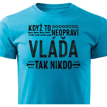 Pánské tričko Když to neopraví Vláďa, tak nikdo Barva: Tyrkysová, Velikost: L