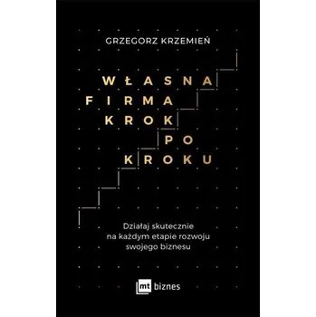 Własna firma krok po kroku - Grzegorz Krzemień