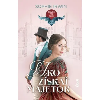 Kniha Návod pre dámy, ako získať majetok - Sophie Irwin (E-Kniha)