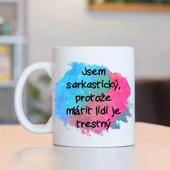 Hrnek Jsem sarkastický, protože mlátit lidi je trestný